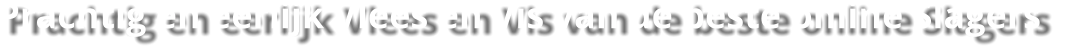 Prachtig en eerlijk Vlees en Vis van de beste online Slagers