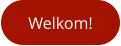 Welkom!