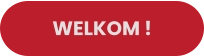 WELKOM !